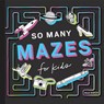 So Many Mazes - Alli Koch - 9781958803912