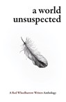 A World Unsuspected - Red Wheelbarrow Writers - 9781958808405