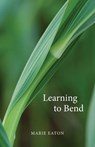 Learning to Bend - Marie Eaton - 9781958808467