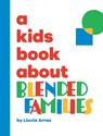 A Kids Book About Blended Families - Lluvia Arras ; Emma Wolf - 9781958825099