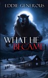 What He Became - Eddie Generous - 9781958842331