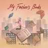 My Father's Books - Yi-Jing Chang - 9781958842461