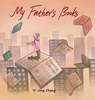 My Father's Books - Yi-Jing Chang - 9781958842478