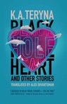 Black Hole Heart and Other Stories - K. A. Teryna - 9781958880296