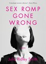 Sex Romp Gone Wrong - Julia Ridley Smith - 9781958888117