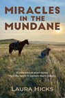 Miracles in the Mundane - Laura Hicks - 9781958892381