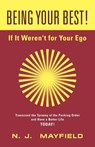 BEING YOUR BEST! If It Weren't for Your Ego - N J Mayfield - 9781958892701