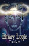 Binary Logic - Tracy Ross - 9781958901076