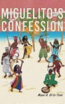 Miguelito's Confession - Miguel A de La Torre - 9781958901212
