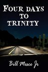 Four Days to Trinity - Jr. Bill Mesce - 9781958901397
