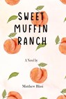 Sweet Muffin Ranch - Matthew Blasi - 9781958901434