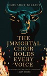 The Immortal Choir Holds Every Voice - Margaret Killjoy - 9781958911150