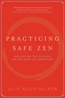 Practicing Safe Zen - Julie Seido Nelson - 9781958972786