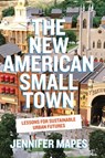 The New American Small Town - Jennifer Mapes - 9781959000471
