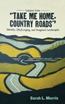 Lessons from "Take Me Home, Country Roads" - Sarah L. Morris - 9781959000549