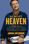 Almost Heaven: How Bobby Bowden's Ten Years at West Virginia University Helped Him Become One of the Winningest Coaches in College Football History - John Antonik - 9781959000648