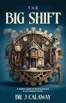 The Big Shift - J. Calaway - 9781959095132