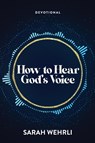 How to Hear God's Voice - Sarah Wehrli - 9781959095200
