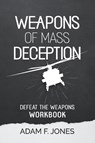 Weapons of Mass Deception Workbook - Adam F. Jones - 9781959095330