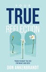 Your True Reflection - Don Ankenbrandt - 9781959095378