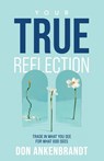 Your True Reflection - Don Ankenbrandt - 9781959095378