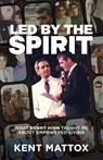 Led By the Spirit - Kent Mattox - 9781959095859