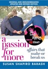 A Passion for More: Affairs That Make or Break Us - Susan Shapiro Barash - 9781959170013