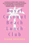 Royal Coconut Beach Lunch Club - Diane Bergner - 9781959170044