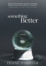 Parrish, D: Something Better - Diane Parrish - 9781959170143