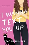 I Wanna Text You Up (Special Edition) - Teagan Hunter - 9781959194170