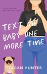 Text Me Baby One More Time (Special Edition) - Teagan Hunter - 9781959194194