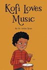 Kofi Loves Music - Artika R. Tyner - 9781959223177