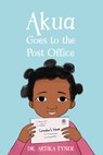 Akua Goes to the Post Office - Artika R. Tyner - 9781959223573