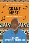 Grant West: Learning Through Music - Tristan Hitchens-Brookins - 9781959223696