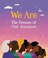 We Are the Dreams of Our Ancestors - Imani Brown-Ajayi - 9781959223832