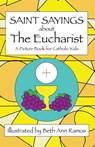 Saint Sayings about the Eucharist - Beth Ann Ramos - 9781959258063