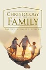 Christology of the Family - The Rev Michael J Lessard - 9781959314523