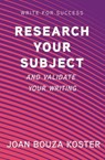Research Your Subject - Joan Bouza Koster - 9781959318040