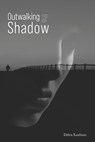 Outwalking the Shadow - Debra Kaufman - 9781959346302