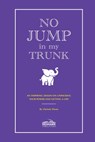 No Jump in My Trunk: An Inspiring Lesson on Unpacking Your Power and Getting a Life - Chrissie Dixon - 9781959346777