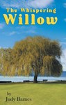 The Whispering Willow - Judy Barnes - 9781959365754