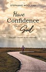 Have Confidence in God - Stephanie Woolard - 9781959365969
