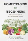 Homesteading For Beginners - Elise Baker - 9781959372035