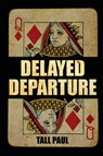 Delayed Departure - Tall Paul - 9781959379386