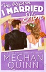 The Reason I Married Him - Meghan Quinn - 9781959442394
