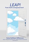 Leap! From Faith to Empowerment - Katya Kathleen Williamson - 9781959457022
