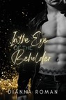 In the Eye of the Beholder - Dianna Roman - 9781959553977