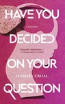 Have You Decided Your Own Question - Lyndsey Croal - 9781959565031