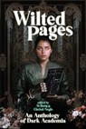 Wilted Pages: An Anthology of Dark Academia - Ai Jiang ; Christi Nogle - 9781959565123