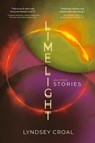 Limelight and Other Stories - Lyndsey Croal - 9781959565420